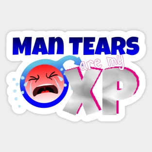 Man Tears are my XP Sticker